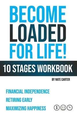 Become Loaded for Life: Ten Stages Workbook by Carter, Nate
