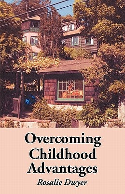 Overcoming Childhood Advantages by Dwyer, Rosalie