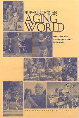 Preparing for an Aging World: The Case for Cross-National Research by National Research Council