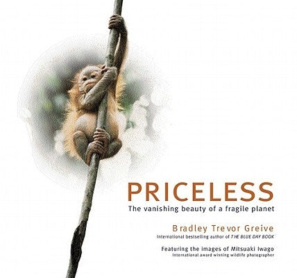 Priceless: The Vanishing Beauty of a Fragile Planet by Greive, Bradley Trevor