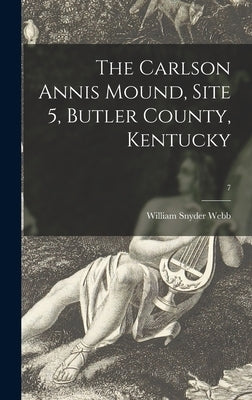 The Carlson Annis Mound, Site 5, Butler County, Kentucky; 7 by Webb, William Snyder 1882
