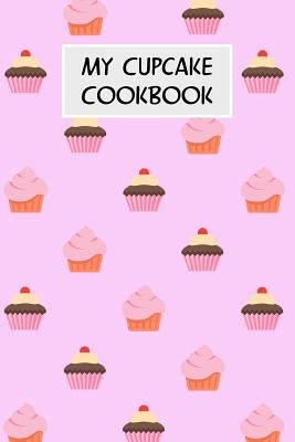 My Cupcake Cookbook: Cookbook with Recipe Cards for Your Cupcake Recipes by Cassidy, M.