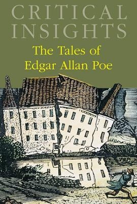 Critical Insights: The Tales of Edgar Allan Poe: Print Purchase Includes Free Online Access by Frye, Steven