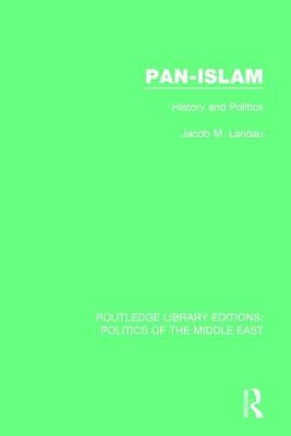 Pan-Islam: History and Politics by Landau, Jacob M.