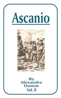 Ascanio: Vol. II by Dumas, Alexandre