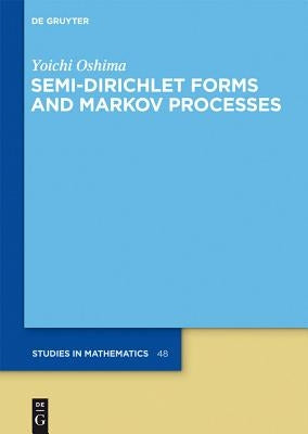 Semi-Dirichlet Forms and Markov Processes by Oshima, Yoichi