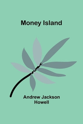Money Island by Howell, Andrew Jackson