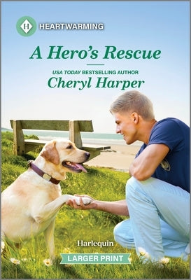 A Hero's Rescue: A Clean and Uplifting Romance by Harper, Cheryl