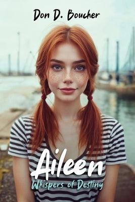 Aileen: Whispers of Destiny by Boucher, Don D.