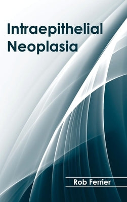 Intraepithelial Neoplasia by Ferrier, Rob