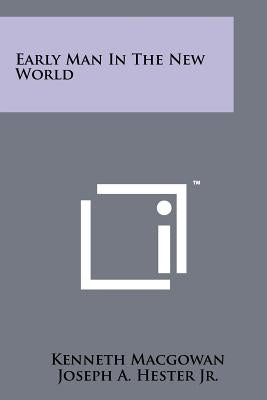 Early Man in the New World by Macgowan, Kenneth