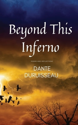 Beyond This Inferno by Duruisseau, Dante' Isaiah