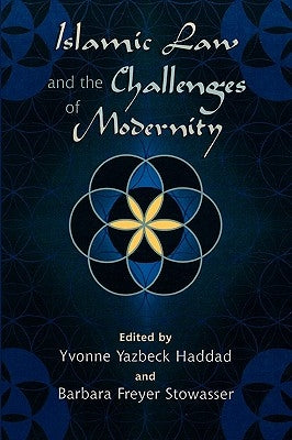 Islamic Law and the Challenges of Modernity by Haddad, Yvonne Yazbeck