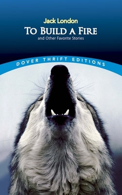 To Build a Fire and Other Favorite Stories by London, Jack