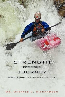 Strength for Your Journey by Richardson, Cheryle L.