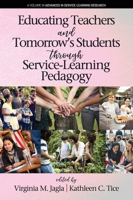 Educating Teachers and Tomorrow's Students through Service-Learning Pedagogy by Jagla, Virginia M.