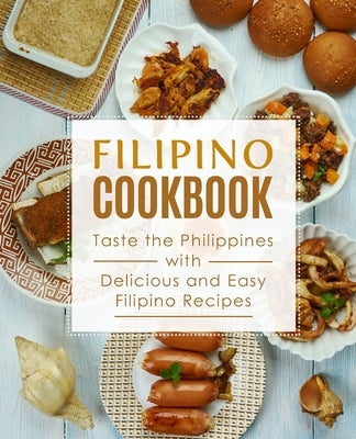 Filipino Cookbook: Taste the Philippines with Delicious and Easy Filipino Recipes by Press, Booksumo