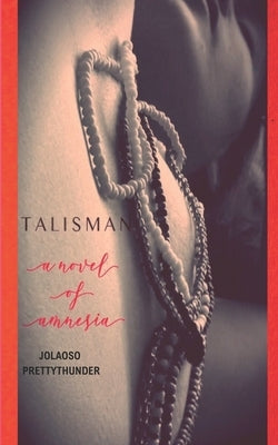 Talisman: A Novel of Amnesia by Prettythunder, Jolaoso