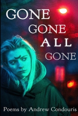 Gone Gone All Gone by Condouris, Andrew