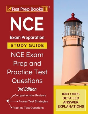 NCE Exam Preparation Study Guide: NCE Exam Prep and Practice Test Questions [3rd Edition] by Tpb Publishing