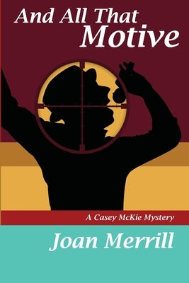 And All That Motive: A Casey McKie Mystery by Merrill, Joan
