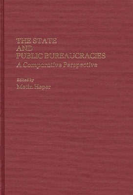 The State and Public Bureaucracies: A Comparative Perspective by Heper, Metin