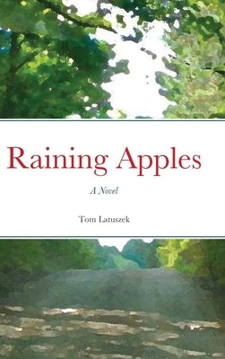 Raining Apples - Hardcover by Latuszek, Tom