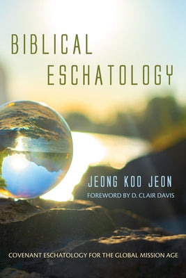 Biblical Eschatology by Jeon, Jeong Koo