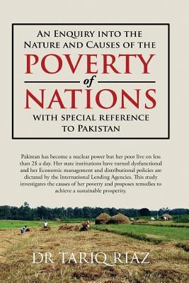 An Enquiry into the Nature and Causes of Poverty of Nations: With Special Reference to Pakistan by Riaz, Tariq