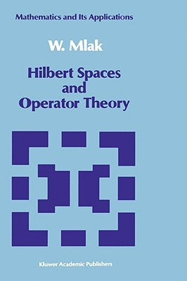 Hilbert Spaces and Operator Theory by Mlak, W.