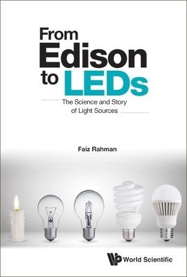 From Edison to Leds: The Science and Story of Light Sources by Rahman, Faiz