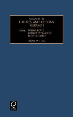 Advances in Futures and Options Research by Boyle, Phelim P.