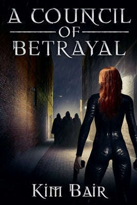 A Council of Betrayal by Bair, Kim