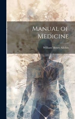 Manual of Medicine by Allchin, William Henry