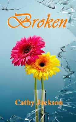 Broken by Jackson, Cathy