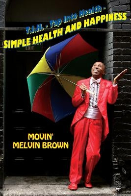 Simple Health and Happiness by Brown, Melvin