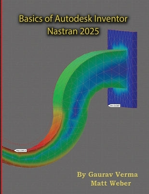 Basics of Autodesk Inventor Nastran 2025 by Verma, Gaurav