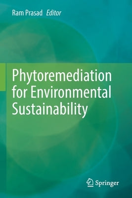 Phytoremediation for Environmental Sustainability by Prasad, Ram