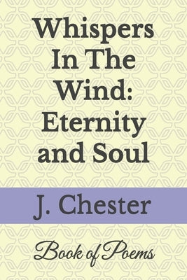 Whispers In The Wind: Eternity and Soul: Poetry Book by Chester, Jarvaris