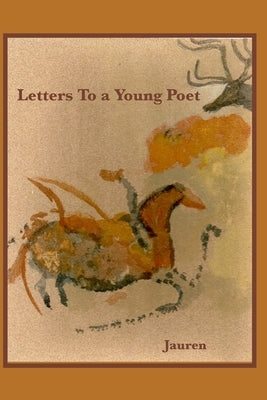 Letters to a Young Poet by Miller, Jauren