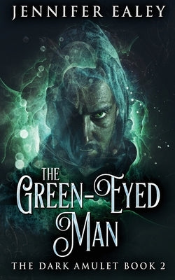 The Green-Eyed Man by Ealey, Jennifer