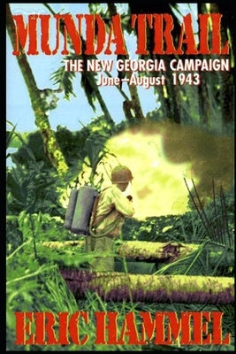 Munda Trail: The New Georgia Campaign by Eric Hammel