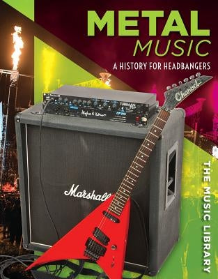 Metal Music: A History for Headbangers by Horning, Nicole