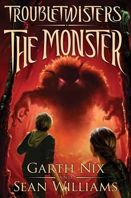 The Monster (Troubletwisters #2): Volume 2 by Nix, Garth