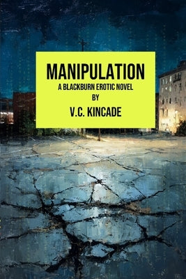 Manipulation: A Blackburn Erotic Thriller by Kincade, V. C.