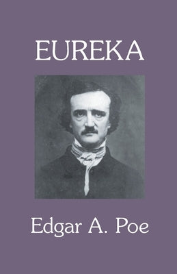 Eureka: A Prose Poem by Poe, Edgar a.