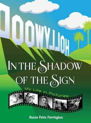 In the Shadow of the Sign - My Life in Pictures (color) (hardback) by Farrington, Renee