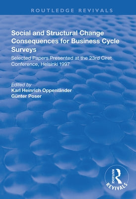 Social and Structural Change: Consequences for Business Cycle Surveys - Selected Papers Presented at the 23rd Ciret Conference, Helsinki by Oppenländer, Karl Heinrich