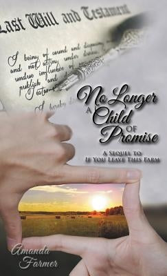 No Longer a Child of Promise: A Sequel to If You Leave This Farm by Farmer, Amanda