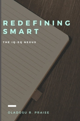 Redefining Smart: The IQ-EQ Nexus by Oladosu, Praise